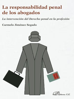 cover image of La responsabilidad penal de los abogados. La intervención del derecho penal en la profesión